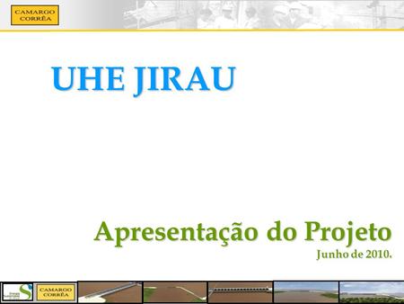 UHE JIRAU Apresentação do Projeto Junho de 2010..