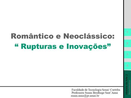 Romântico e Neoclássico: “ Rupturas e Inovações”