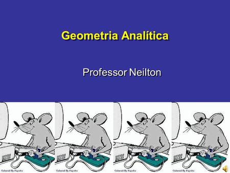 Geometria Analítica Professor Neilton.