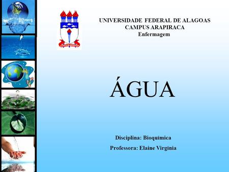ÁGUA UNIVERSIDADE FEDERAL DE ALAGOAS CAMPUS ARAPIRACA Enfermagem