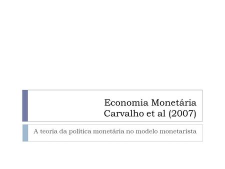 Economia Monetária Carvalho et al (2007)