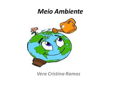 Meio Ambiente Vera Cristina Ramos.