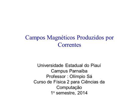 Campos Magnéticos Produzidos por Correntes
