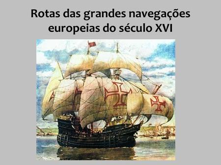 Rotas das grandes navegações europeias do século XVI