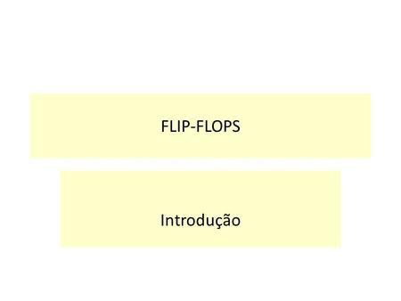 FLIP-FLOPS Introdução.