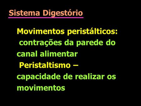 Sistema Digestório Movimentos peristálticos: