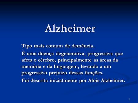 Alzheimer Tipo mais comum de demência.