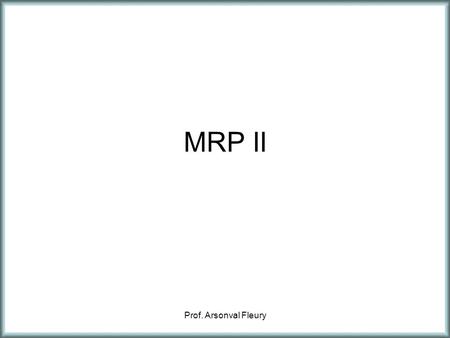 MRP II Prof. Arsonval Fleury.