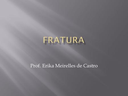 Prof. Erika Meirelles de Castro