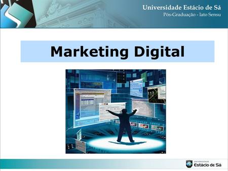 Marketing Digital. Professor Graduação Tecnológica Marketing Graduação e Pós-graduação Turismo Pós-graduação Mídias Digitais