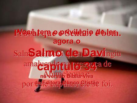 Salmo de Davi capítulo 34 Provai que o Senhor é bom.