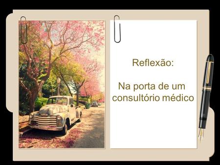 Reflexão: Na porta de um consultório médico A enfermidade é um conflito entre a personalidade e a alma.