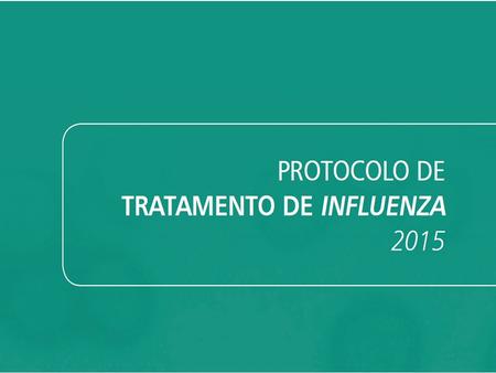 Influenza - Protocolo de tratamento 2015.