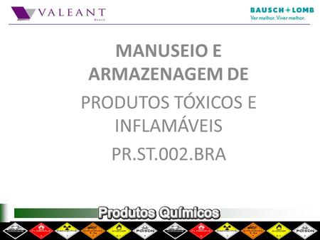 MANUSEIO E ARMAZENAGEM DE PRODUTOS TÓXICOS E INFLAMÁVEIS PR.ST.002.BRA.