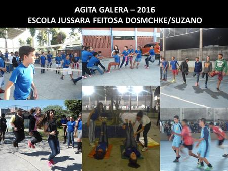 AGITA GALERA – 2016 ESCOLA JUSSARA FEITOSA DOSMCHKE/SUZANO.