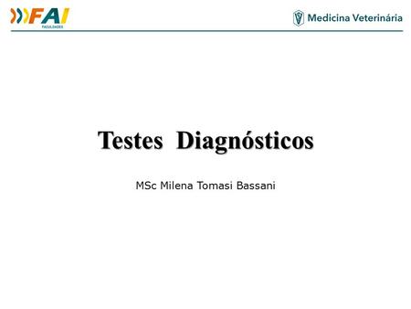 Testes Diagnósticos MSc Milena Tomasi Bassani. Sorologia É a investigação das doenças e infecções em populações pela medida de variáveis presentes no.
