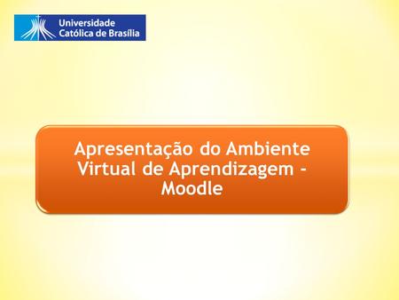 Apresentação do Ambiente Virtual de Aprendizagem - Moodle.