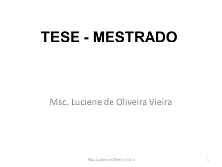 TESE - MESTRADO Msc. Luciene de Oliveira Vieira 1.
