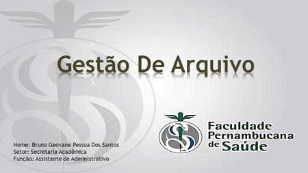 Nome: Bruno Geovane Pessoa Dos Santos Setor: Secretaria Acadêmica Função: Assistente de Administrativo.