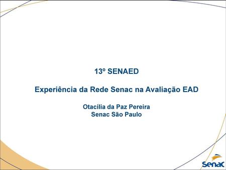 Experiência da Rede Senac na Avaliação EAD Otacília da Paz Pereira