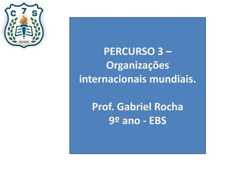 PERCURSO 3 – Organizações internacionais mundiais.