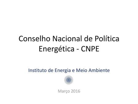 Conselho Nacional de Política Energética - CNPE