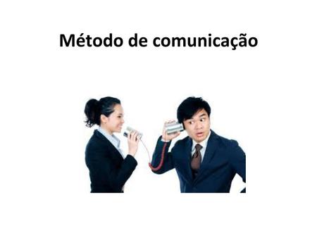 Método de comunicação.