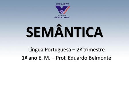 SEMÂNTICA Língua Portuguesa – 2º trimestre