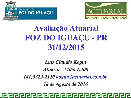 Avaliação Atuarial FOZ DO IGUAÇU - PR 31/12/2015