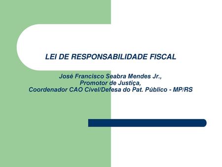 LEI DE RESPONSABILIDADE FISCAL José Francisco Seabra Mendes Jr