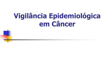 Vigilância Epidemiológica em Câncer