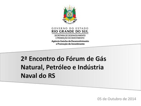 2ª Encontro do Fórum de Gás Natural, Petróleo e Indústria Naval do RS