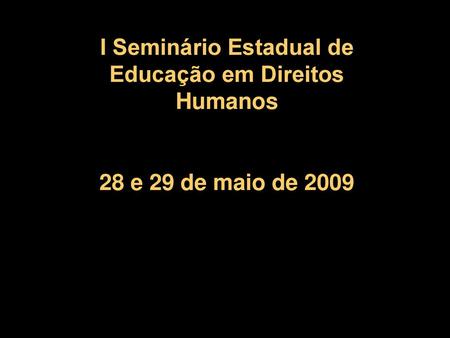I Seminário Estadual de Educação em Direitos Humanos