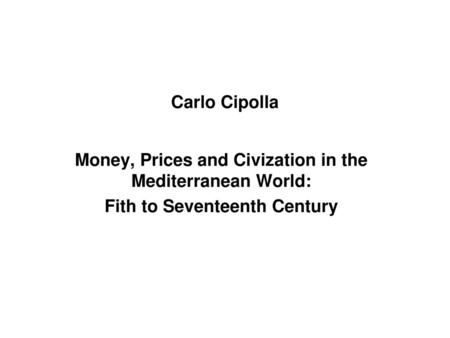 Money, Prices and Civization in the Mediterranean World: