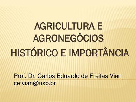 AGRICULTURA E AGRONEGÓCIOS HISTÓRICO E IMPORTÂNCIA