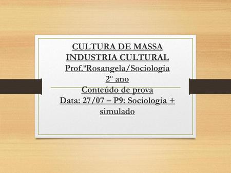 CULTURA DE MASSA INDUSTRIA CULTURAL Prof