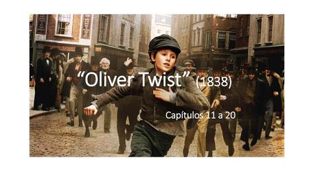 “Oliver Twist” (1838) Capítulos 11 a 20