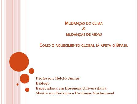 Professor: Hélcio Júnior Biólogo