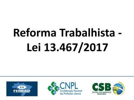 Reforma Trabalhista - Lei /2017