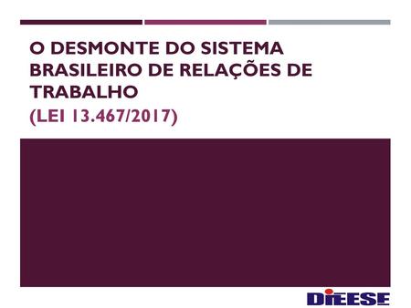 O DESMONTE DO Sistema Brasileiro de Relações de Trabalho