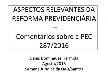 Denis Domingues Hermida Agosto/2018 Semana Jurídica da OAB/Santos