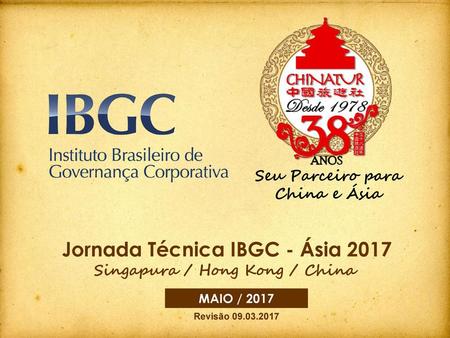 Jornada Técnica IBGC - Ásia 2017 Singapura / Hong Kong / China