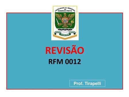 REVISÃO RFM 0012 Prof. Tirapelli.