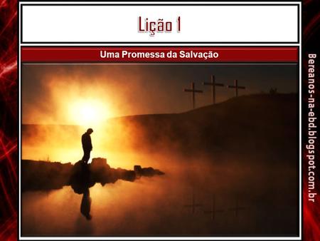 Lição 1 - Uma Promessa da Salvação.