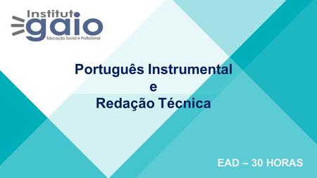 Português Instrumental e Redação Técnica EAD – 30 HORAS.