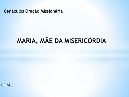 MARIA, MÃE DA MISERICÓRDIA