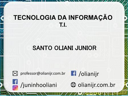 TECNOLOGIA DA INFORMAÇÃO T.I.