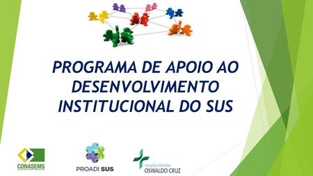 PROGRAMA DE APOIO AO DESENVOLVIMENTO INSTITUCIONAL DO SUS