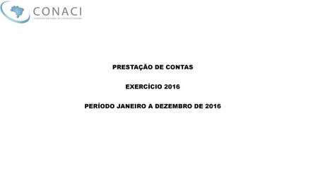 PRESTAÇÃO DE CONTAS EXERCÍCIO 2016 PERÍODO JANEIRO A DEZEMBRO DE 2016
