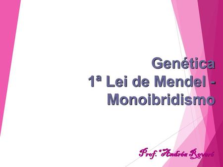 Genética 1ª Lei de Mendel - Monoibridismo